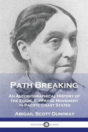 Seller image for Path Breaking: An Autobiographical History of the Equal Suffrage Movement in Pacific Coast States [Soft Cover ] for sale by booksXpress