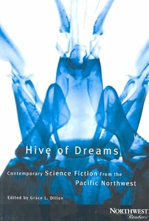 Imagen del vendedor de Hive of Dreams : Contemporary Science Fiction from the Pacific Northwest a la venta por GreatBookPrices