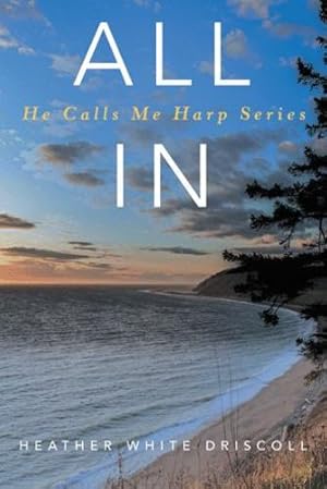 Imagen del vendedor de All In: He Calls Me Harp Series by White Driscoll, Heather [Hardcover ] a la venta por booksXpress