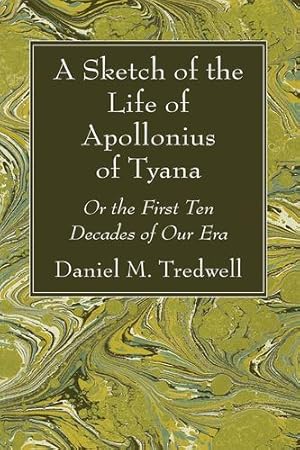 Imagen del vendedor de A Sketch of the Life of Apollonius of Tyana by Tredwell, Daniel M [Paperback ] a la venta por booksXpress