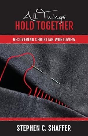 Seller image for All Things Hold Together: Recovering Christian Worldview by Shaffer, Stephen C [Paperback ] for sale by booksXpress