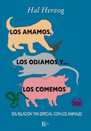 Seller image for Los amamos, los odiamos y . . . los comemos / We Love, We Hate and Eat Them : Esa relacion tan especial con los animales / That Special Relationship With Animals -Language: spanish for sale by GreatBookPrices