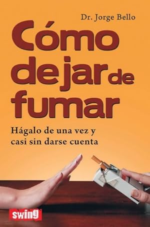 Seller image for Como dejar de fumar / How to Quit Smoking : Hagalo De Una Vez Y Casi Sin Darse Cuenta / Do It Now, Effortlessly -Language: Spanish for sale by GreatBookPrices
