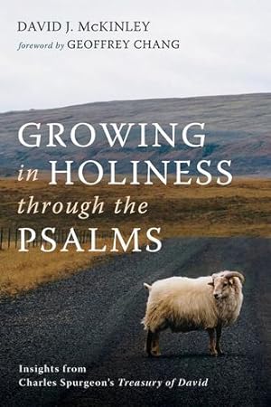 Immagine del venditore per Growing in Holiness through the Psalms: Insights from Charles Spurgeon's Treasury of David by McKinley, David J. [Paperback ] venduto da booksXpress