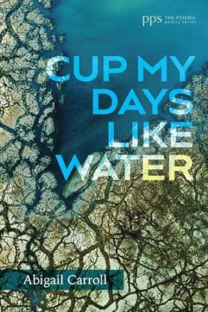 Seller image for Cup My Days Like Water (Poiema Poetry) [Hardcover ] for sale by booksXpress
