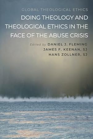 Image du vendeur pour Doing Theology and Theological Ethics in the Face of the Abuse Crisis (Global Theological Ethics) [Paperback ] mis en vente par booksXpress