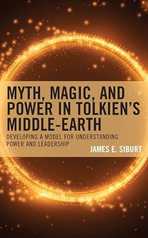 Seller image for Myth, Magic, and Power in Tolkiens Middle-earth: Developing a Model for Understanding Power and Leadership [Hardcover ] for sale by booksXpress