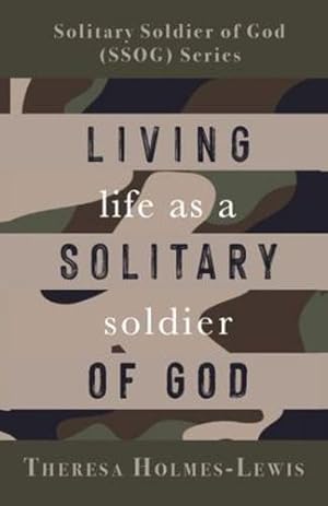 Seller image for Living Life As a Solitary Soldier of God by Holmes-Lewis, Theresa [Paperback ] for sale by booksXpress
