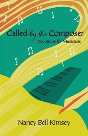 Bild des Verkufers fr Called by the Composer: Devotions for Musicians by Kimsey, Nancy Bell [Paperback ] zum Verkauf von booksXpress
