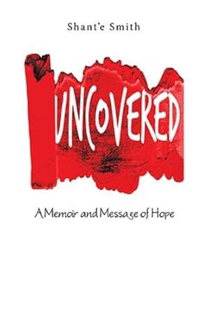 Imagen del vendedor de Uncovered: A Memoir and Message of Hope by Smith, Shant'e [Hardcover ] a la venta por booksXpress