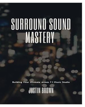 Bild des Verkufers fr Surround Sound Mastery: 45 Steps to Building Your Ultimate Atmos 7.1 Music Studio by Brown, Justin [Paperback ] zum Verkauf von booksXpress