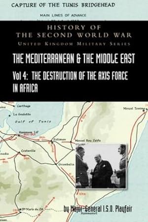 Seller image for Mediterranean and Middle East Volume IV: The Destruction of the Axis Forces in Africa. HISTORY OF THE SECOND WORLD WAR: UNITED KINGDOM MILITARY SERIES: OFFICIAL CAMPAIGN HISTORY by Playfair, Major-General I S O [Hardcover ] for sale by booksXpress
