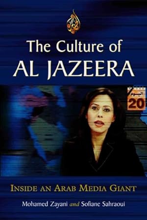 Bild des Verkufers fr Culture of Al Jazeera : Inside an Arab Media Giant zum Verkauf von GreatBookPrices