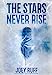 Seller image for The Stars Never Rise [Hardcover ] for sale by booksXpress