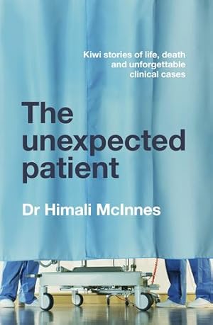 Seller image for The Unexpected Patient: True Kiwi stories of life, death and unforgettable clinical cases by McInnes, Himali [Paperback ] for sale by booksXpress