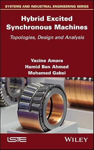 Seller image for Hybrid Excited Synchronous Machines: Topologies, Design and Analysis by Amara, Yacine, Ben Ahmed, Hamid, Gabsi, Mohamed [Hardcover ] for sale by booksXpress