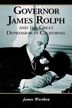 Imagen del vendedor de Governor James Rolph And the Great Depression in California a la venta por GreatBookPrices