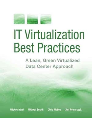 Seller image for It Virtualization Best Practices : A Lean, Green Virtualized Data Center Approach for sale by GreatBookPrices