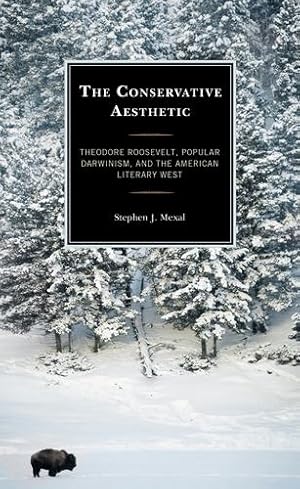 Seller image for The Conservative Aesthetic: Theodore Roosevelt, Popular Darwinism, and the American Literary West [Soft Cover ] for sale by booksXpress