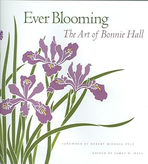 Bild des Verkufers fr Ever Blooming : The Art of Bonnie Hall zum Verkauf von GreatBookPricesUK