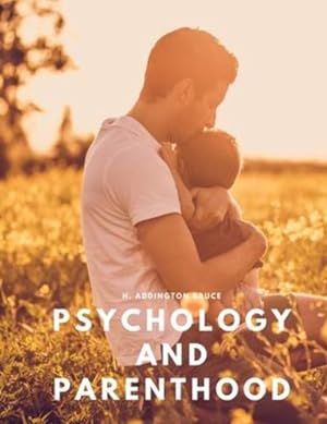 Imagen del vendedor de Psychology and parenthood by H Addington Bruce [Paperback ] a la venta por booksXpress