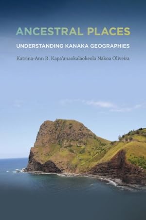 Imagen del vendedor de Ancestral Places : Understanding Kanaka Geographies a la venta por GreatBookPrices
