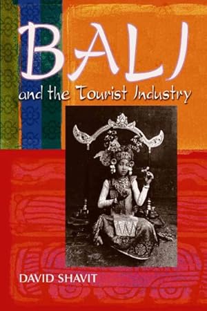 Image du vendeur pour Bali and the Tourist Industry : A History, 1906-1942 mis en vente par GreatBookPrices