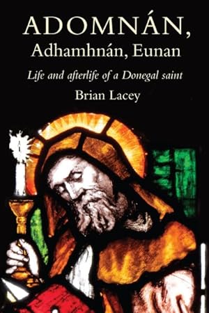 Seller image for Adomnn, Adhamhnn, Eunan : Life and Afterlife of a Donegal Saint for sale by GreatBookPrices