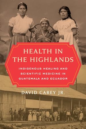 Seller image for Health in the Highlands : Indigenous Healing and Scientific Medicine in Guatemala and Ecuador for sale by GreatBookPrices