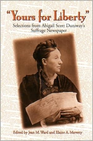 Image du vendeur pour Yours for Liberty : Selections from Abigail Scott Duniway's Suffrage Newspaper mis en vente par GreatBookPrices