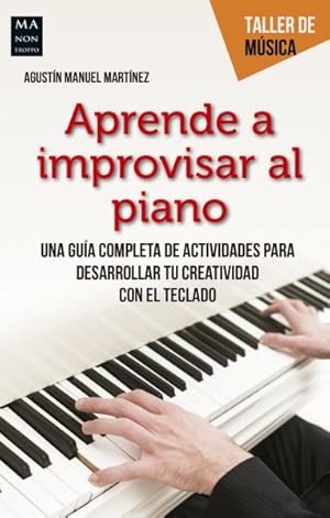 Imagen del vendedor de Aprenda a improvisar al piano / Learn How to Improvise the Piano -Language: spanish a la venta por GreatBookPrices