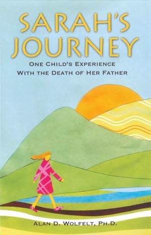 Image du vendeur pour Sarah's Journey : One Child's Experience With the Death of Her Father mis en vente par GreatBookPrices