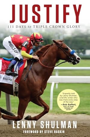 Bild des Verkufers fr Justify : 111 Days to Triple Crown Glory zum Verkauf von GreatBookPrices