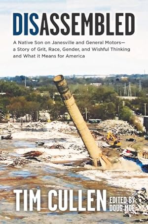 Seller image for Disassembled : A Native Son on Janesville and General Motors ? a Story of Grit, Race, Gender, and Wishful Thinking and What It Means for America for sale by GreatBookPrices