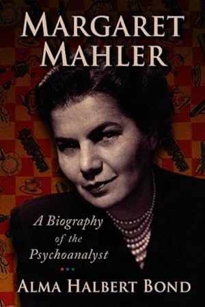Imagen del vendedor de Margaret Mahler : A Biography of the Psychoanalyst a la venta por GreatBookPrices