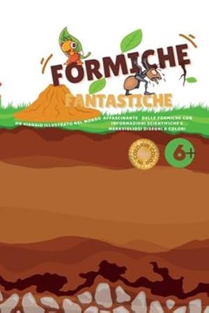 Immagine del venditore per Formiche fantastiche: Un Viaggio Illustrato nel Mondo Affascinante delle Formiche con Informazioni Scientifiche e Meravigliosi Disegni a Colori (Italian Edition) [Soft Cover ] venduto da booksXpress