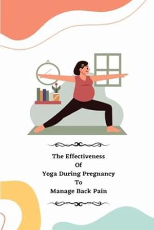 Seller image for The Effectiveness of Yoga during Pregnancy To Manage Back Pain [Soft Cover ] for sale by booksXpress