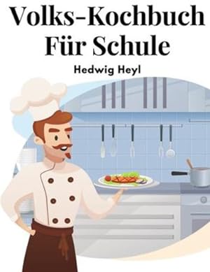 Seller image for Volks-Kochbuch Für Schule: Fortbildungsschule Und Haus (German Edition) by Hedwig Heyl [Paperback ] for sale by booksXpress