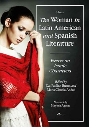 Seller image for Woman in Latin American and Spanish Literature : Essays on Iconic Characters for sale by GreatBookPrices