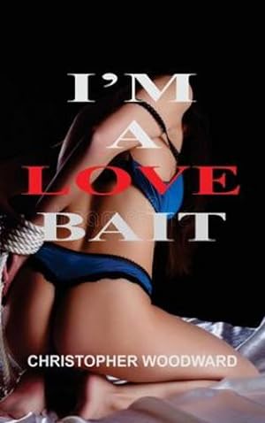 Imagen del vendedor de I'm a Love Bait by Woodward, Christopher [Hardcover ] a la venta por booksXpress