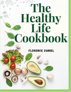 Immagine del venditore per The Healthy Life Cookbook by Florence Daniel [Paperback ] venduto da booksXpress