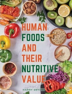 Image du vendeur pour Human Foods and Their Nutritive Value by Harry Snyder [Paperback ] mis en vente par booksXpress