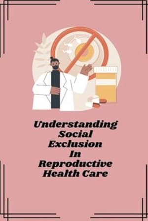 Seller image for Understanding social exclusion in reproductive health care [Soft Cover ] for sale by booksXpress