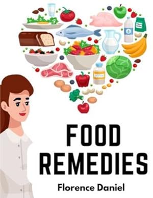 Seller image for Food Remedies: Facts About Foods And Their Medicinal Uses by Florence Daniel [Paperback ] for sale by booksXpress
