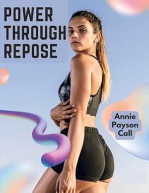 Image du vendeur pour Power Through Repose: The Care of the Human Body by Annie Payson Call [Paperback ] mis en vente par booksXpress