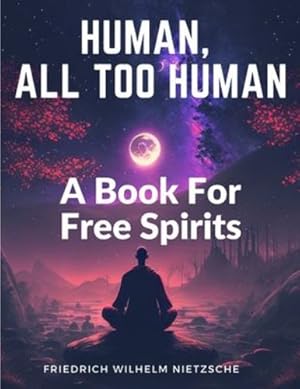 Bild des Verkufers fr Human, All Too Human: A Book For Free Spirits by Friedrich Wilhelm Nietzsche [Paperback ] zum Verkauf von booksXpress
