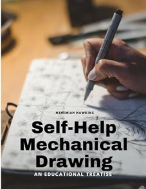 Seller image for Self-Help Mechanical Drawing - An Educational Treatise by Nehemiah Hawkins [Paperback ] for sale by booksXpress