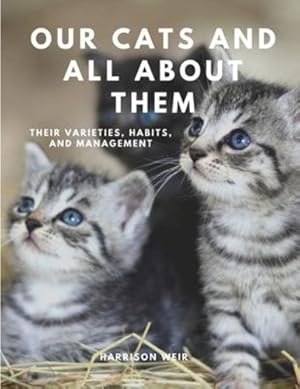 Immagine del venditore per Our Cats and All About Them - their varieties, habits and management by Harrison Weir [Paperback ] venduto da booksXpress