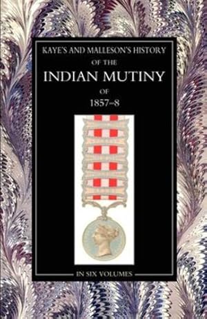 Image du vendeur pour Kaye & MallesonHISTORY OF THE INDIAN MUTINY OF 1857-58 Volume 5 by Sir J. Kaye and Col. Malleson [Paperback ] mis en vente par booksXpress