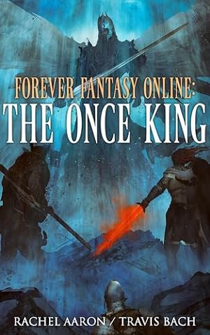 Seller image for The Once King: FFO Book 3 (Forever Fantasy Online) by Aaron, Rachel, Bach, Travis [Hardcover ] for sale by booksXpress